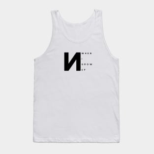 When I Grow Up (Black Logo) Tank Top